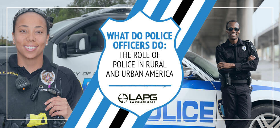 What Do Police Officers Do The Role of Police in Rural and Urban America